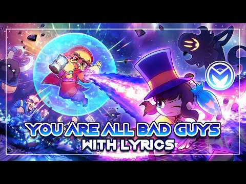 A Hat In Time - You Are All Bad Guys - With Lyrics