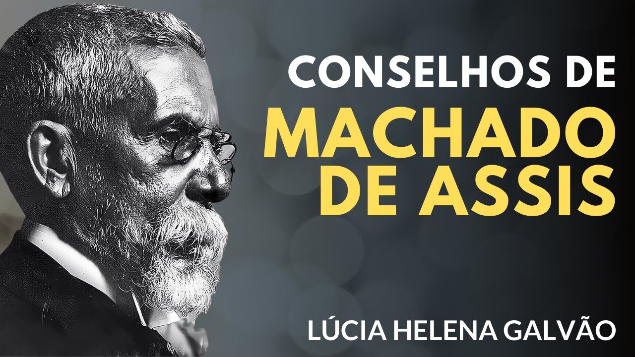 Conselhos de Machado de Assis para a Atualidade - Profª Lúcia Helena Galvão de Nova Acrópole