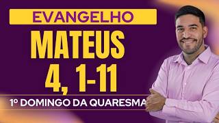 Evangelho Comentado|  Mateus 4, 1-11 | 1º Domingo da Quaresma | 22/02/2026