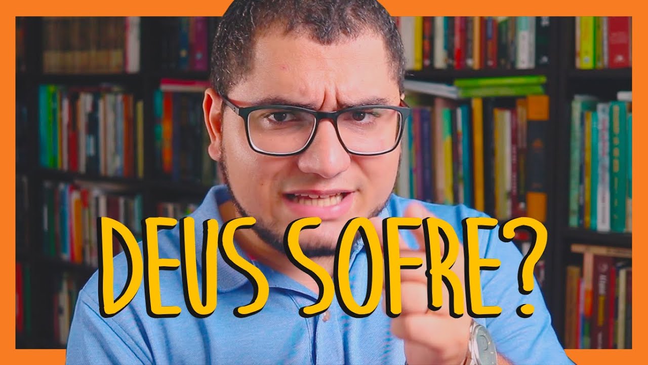 DEUS SOFRE? DEUS TEM SENTIMENTOS?