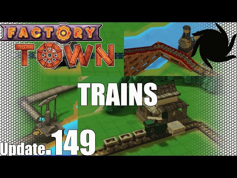 Factory Town .149 Update - Trains