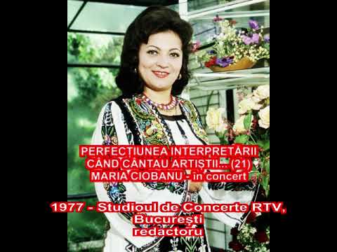 CÂND CÂNTAU ARTIȘTII (21) - Perfecțiunea interpretării - MARIA CIOBANU