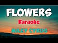 FLOWERS MILEY CYRUS KARAOKE VERSION