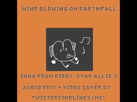Wind Blowing on Earthfall - Kirby Song Edit