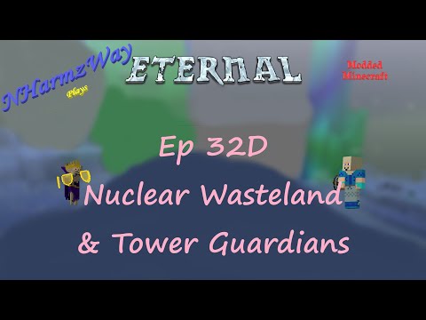 NHarmzWay Plays Minecraft   MCEternal Ep 32D   Nuclear Wasteland & Tower Guardians