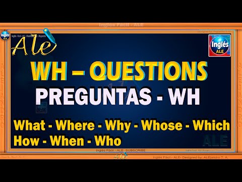 Uso De WH Questions – Preguntas Con WH: What, Where, When, How, Why, How, Who, Whose, Which