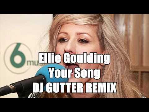 Ellie Goulding - Your Song [DJ GUTTER REMIX]