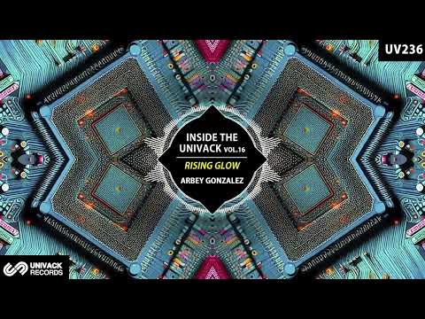 Arbey Gonzalez - Rising Glow (Original Mix) [Univack]