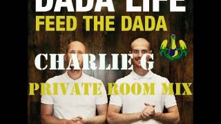 Dada Life - Feed The Dada (Charlie G Private Room Mix) PREVIEW + FREE DOWNLOAD