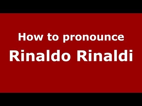 How to pronounce Rinaldo Rinaldi (Italian/Italy) - PronounceNames.com