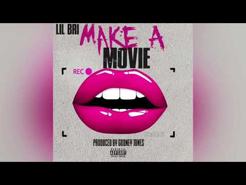 Lil Bri - Make A Movie