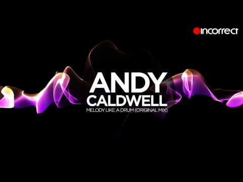 Andy Caldwell - Melody Like A Drum (Original Mix) :: OFFICIAL HD VIDEO {Incorrect Music}