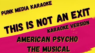 AMERICAN PSYCHO THE MUSICAL ✴ THIS IS NOT AN EXIT ✴ KARAOKE INSTRUMENTAL ✴ PMK