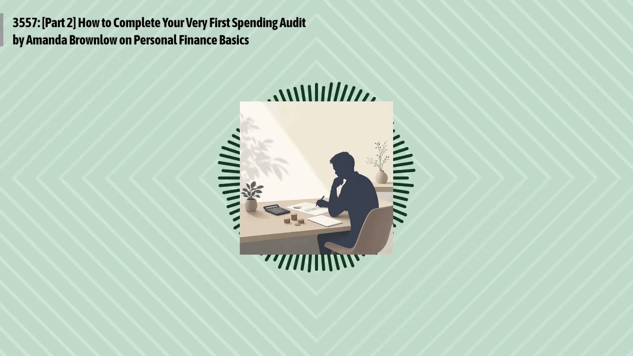 3557: [Part 2] How to Complete Your Very First Spending Audit by Amanda Brownlow on Personal...