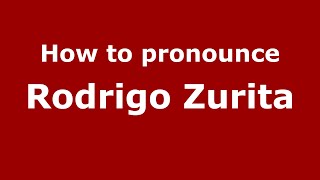 How to pronounce Rodrigo Zurita