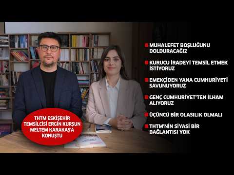 THTM Eskişehir Temsilcisi Kurşun: 'Türkiye’deki muhalefet boşluğunu dolduracağız'