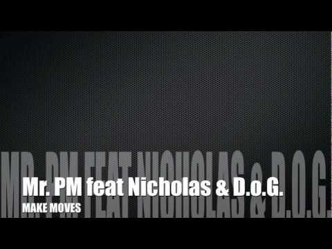 Mr. PM feat Nicholas & DREN “D.o.G.” - Make Moves.mov