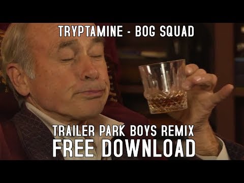 Tryptamine - Bog Squad (Trailer Park Boys Remix) Free Download