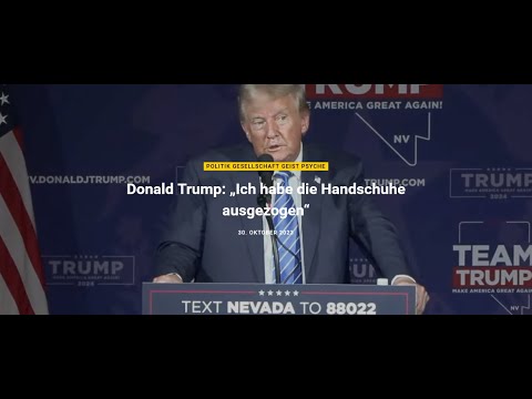 Beitrag vom 30.10.2023 - Donald Trump: „Ich habe die Handschuhe ausgezogen“