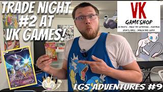 Trade Night #2 at VK Games! LGS Adventures #9
