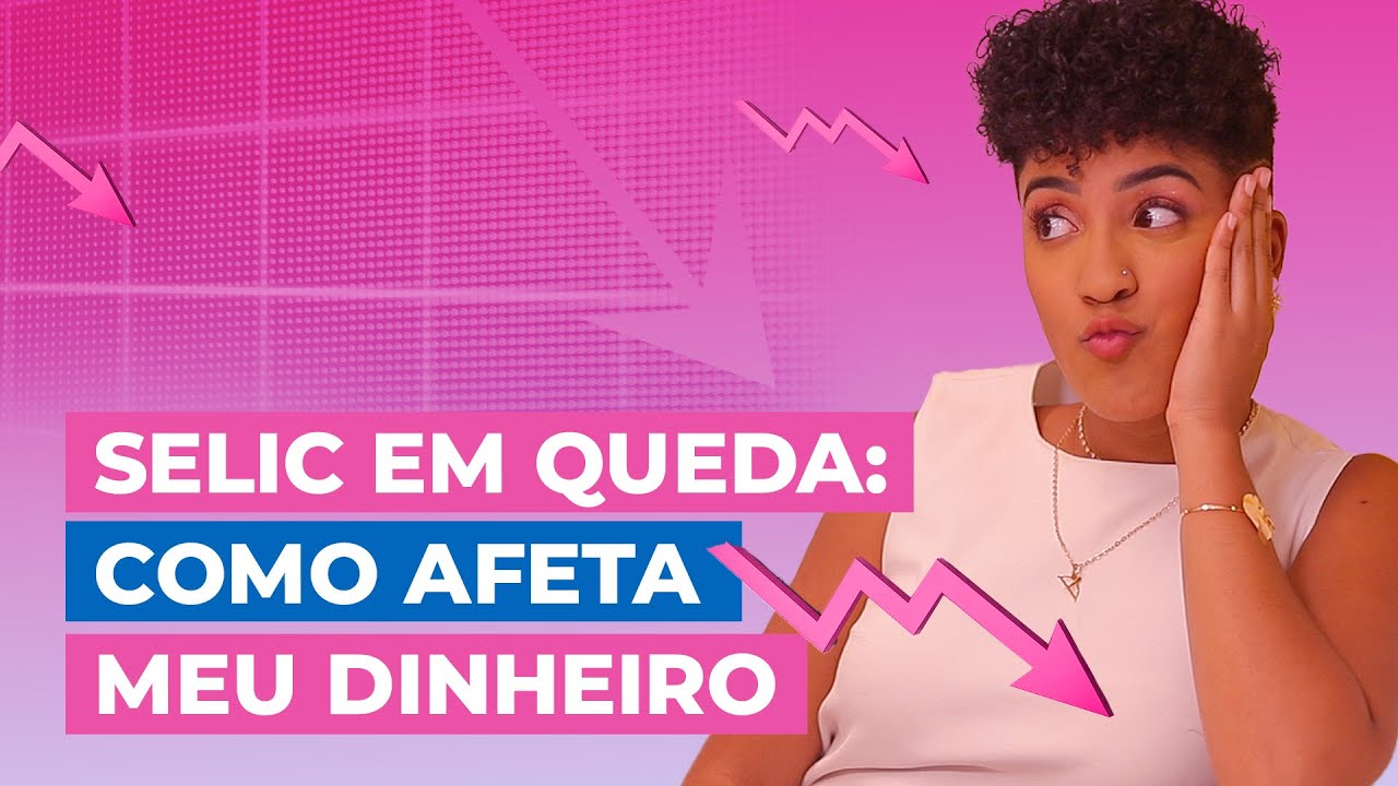 A Taxa SELIC caiu! Como a queda afeta o meu dinheiro?