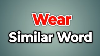 Wear Similar Word || Synonyms of Wear | Words Tube