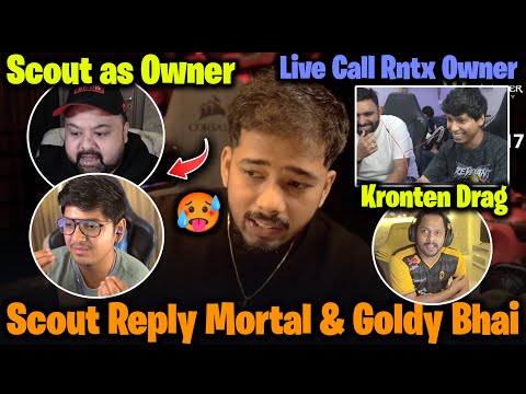 Scout Reply Mortal & Goldy Bhai💀 Asking Why Drag Kronten🥵 Call RNTX Owner😱 | Pardhan Goblin Matter