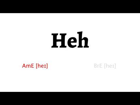 How to Pronounce heh in American English and British English