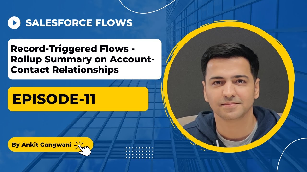 Episode11: Record-Triggered Flows (Rollup Summary on Account-Contact Relationship)