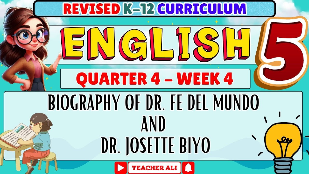 English 5 Quarter 4 Week 4 Revised K-12 - Biography of Dr. Fe Del Mundo and Dr. Josette Biyo