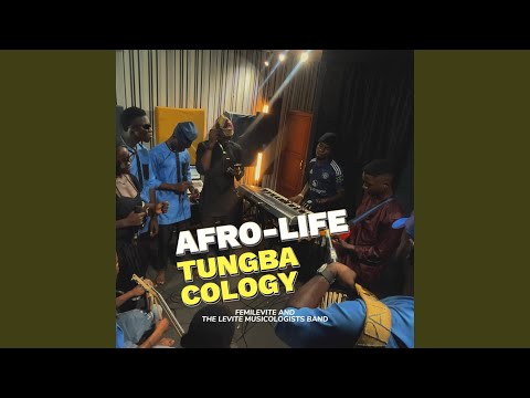 Afro-Highlife Tungbacology (feat. Levite Musicologists Band)