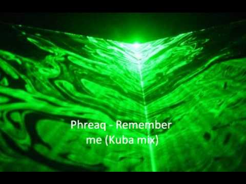 Phreaq - Remember me (Kuba mix)