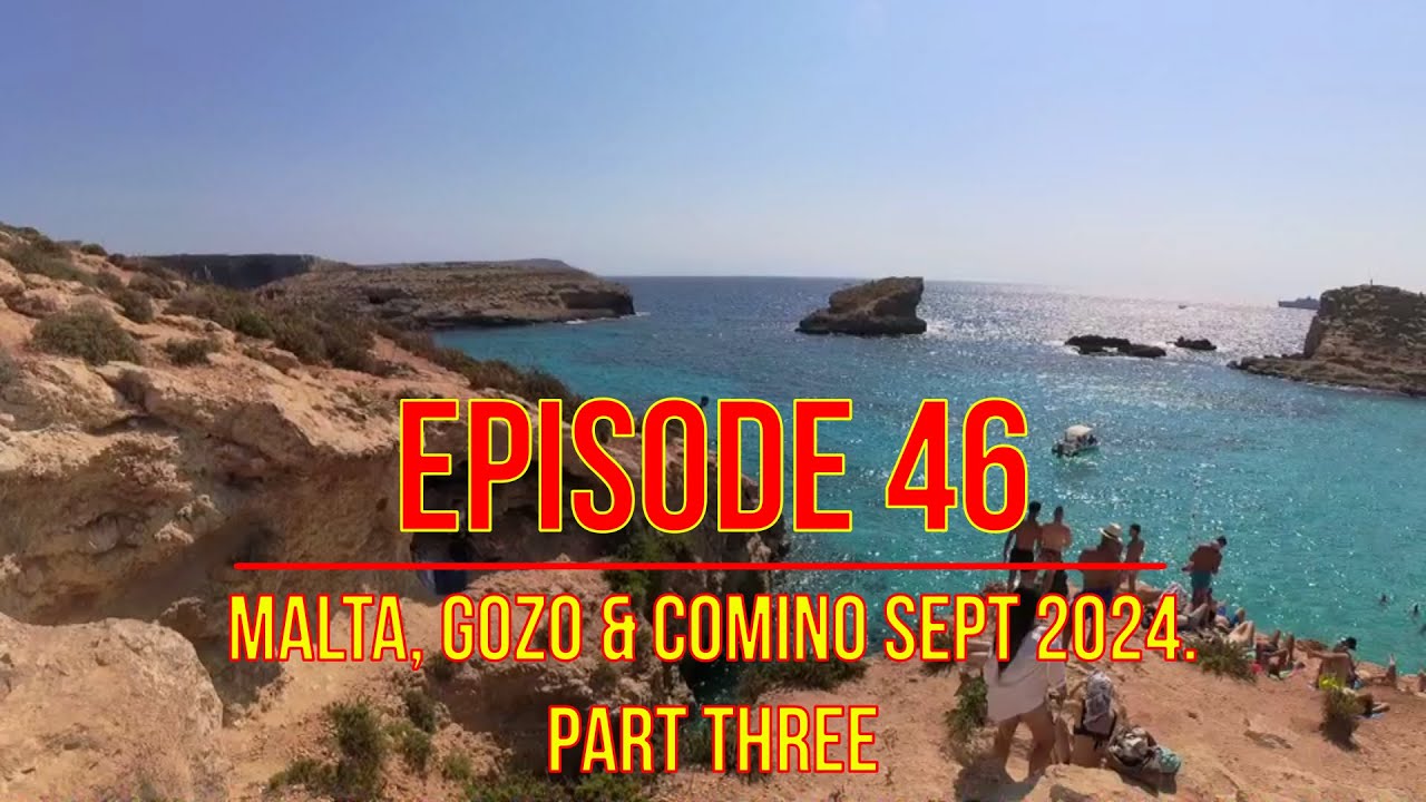 Episode Forty Six - September 2024 in Malta, Gozo and Comino: Part Three