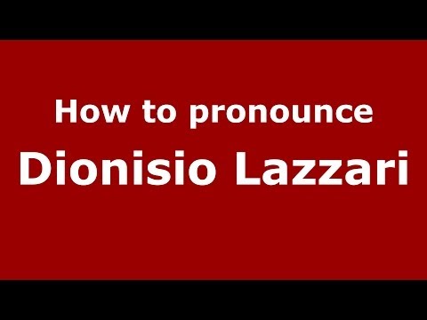 How to pronounce Dionisio Lazzari (Italian/Italy) - PronounceNames.com