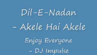 Download lagu DJ Impulse - Dil-E-Nadan - Akele Hai Akele mp3 Download lagu DJ Impulse - Dil-E-Nadan - Akele Hai Akele mp3
