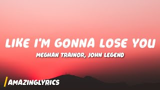 Download lagu Meghan Trainor - Like I'm Gonna Lose You (Lyrics) ft. John Legend mp3
