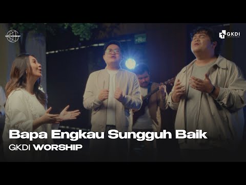 Bapa Engkau Sungguh Baik (Cover) | Lagu Rohani |  GKDI Worship