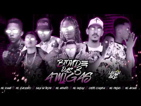 AUGUSTO E JOÃOZINHO, BALA DA TROPA, CHEFE CORINGA, PIKENO, ADONAY, DONAS, DRICKA- BONDE DAS 3 AMIGAS