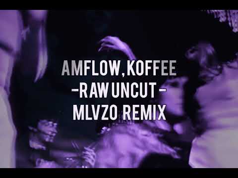 Raw Uncut - AmFlow ft Koffee (Malvazio Remix)