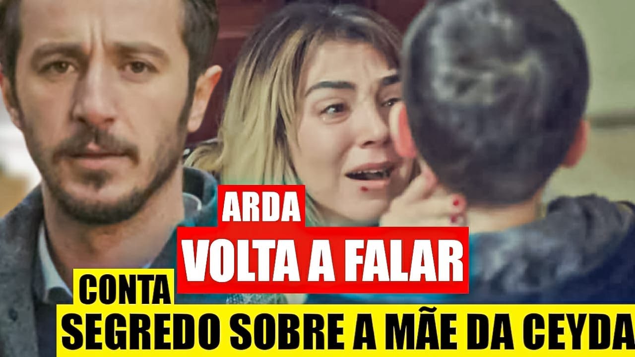 FORÇA DE MULHER - Arda VOLTA A FALAR! Ceyda DESCOBRE por que Arda NÃO FALA!