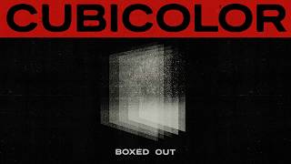 Cubicolor - Boxed Out