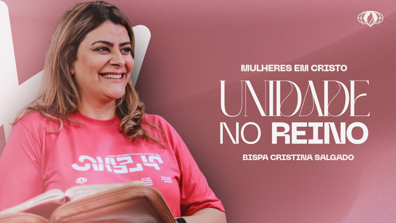Unidade no Reino. (1º Coríntios 9:24) | Bpa. Cristina Salgado
