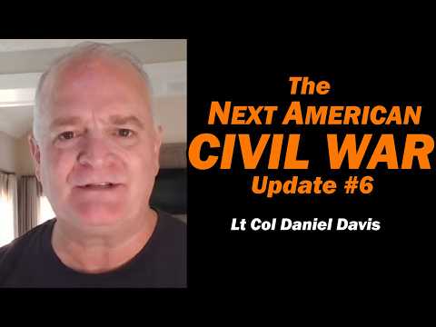 The Next American Civil War Update #6 /Lt Col Daniel Davis