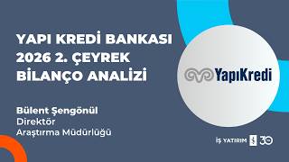 #YKBNK YAPI KREDİ 2026 2. ÇEYREK BİLANÇO ANALİZİ - BÜLENT ŞENGÖNÜL
