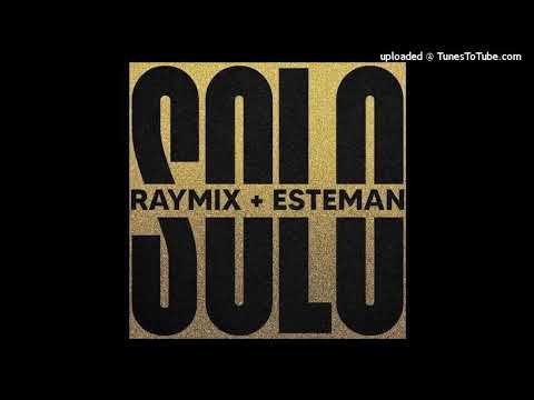 Raymix Ft Esteman - Solo (Remix)