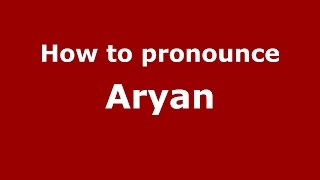 How to pronounce Aryan