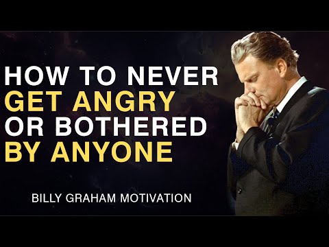 How to Never Get Angry or Bothered by Anyone - Faith Motivation - Billy Graham