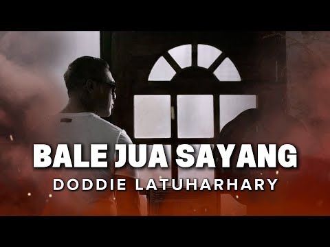 Doddie Latuharhary - BALE JUA SAYANG (VIDEO LYRIC MUSIC)