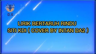 Download lagu LIRIK BERTARUH RINDU - SITI KDI ( COVER BY INTAN DA2 ) mp3 Download lagu LIRIK BERTARUH RINDU - SITI KDI ( COVER BY INTAN DA2 ) mp3