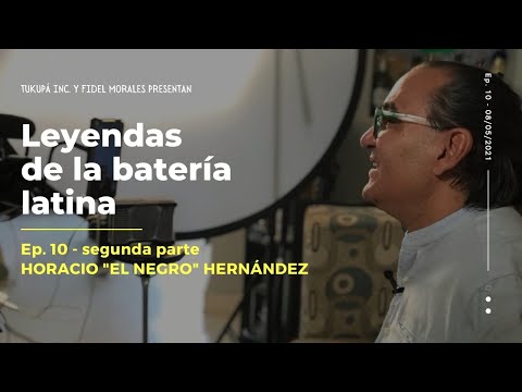 Leyendas de la batería latina, Ep. 10 - Horacio El Negro Hernández